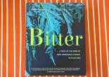 Bitter: A taste of the world's most dangerous flavour, with recipes; Jennifer McLagan